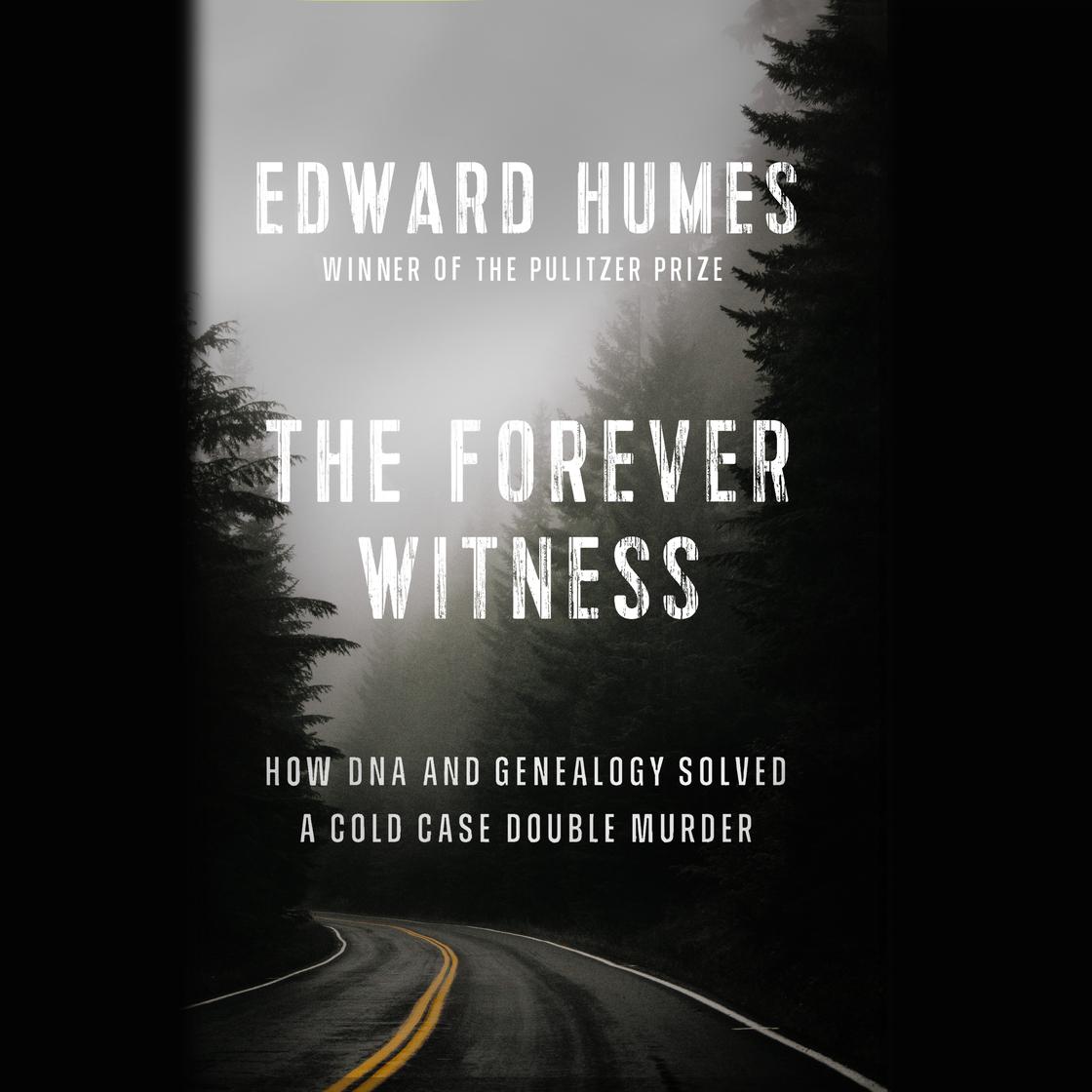 The Forever Witness by Edward Humes