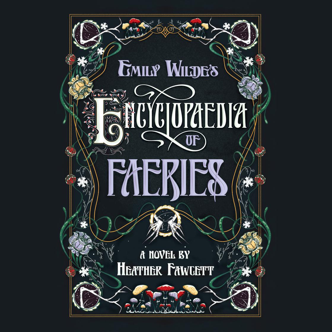 Emily Wilde's Encyclopaedia of Faeries by Heather Fawcett