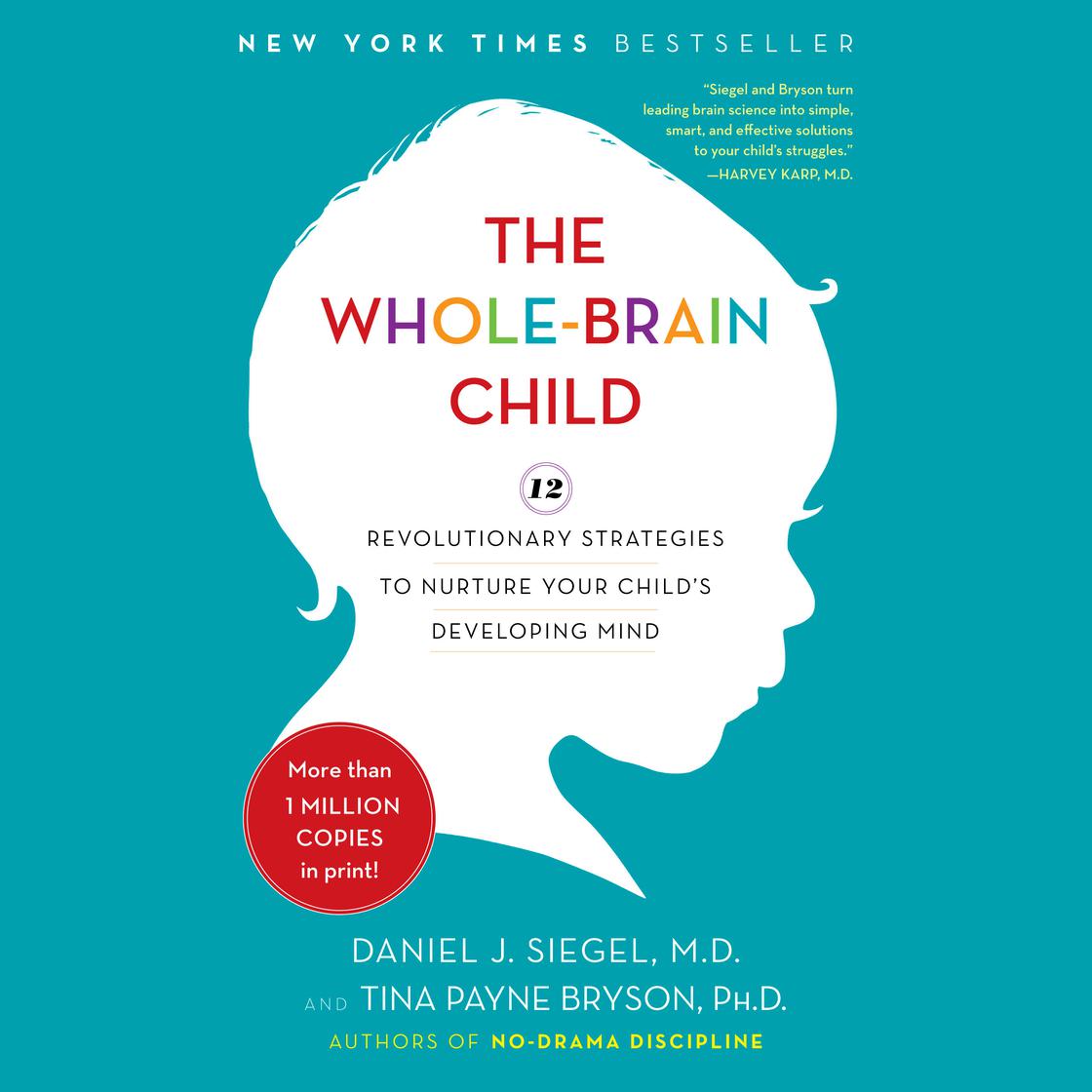 The Whole-Brain Child by Daniel J. Siegel, MD & Tina Payne Bryson