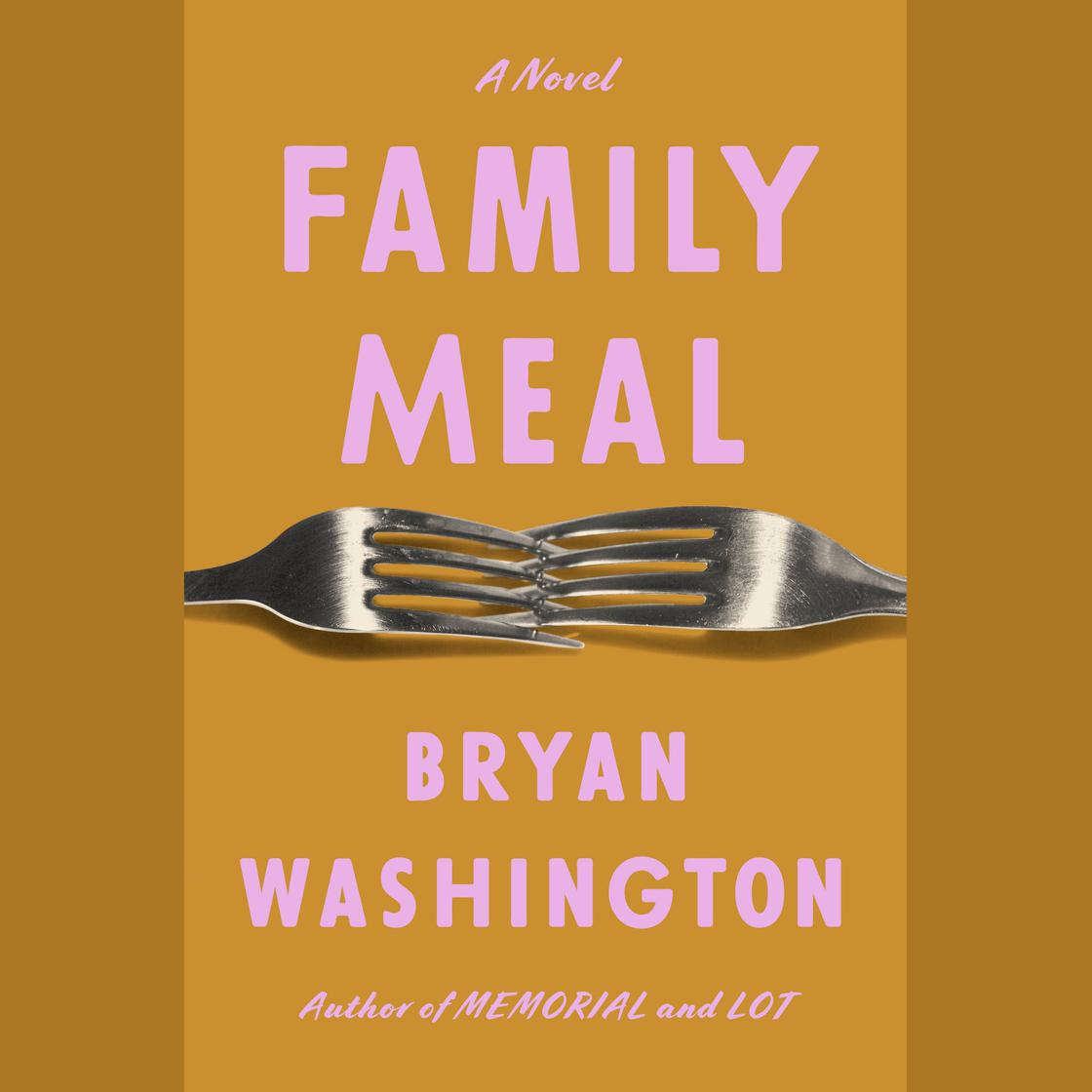 Family Meal by Bryan Washington