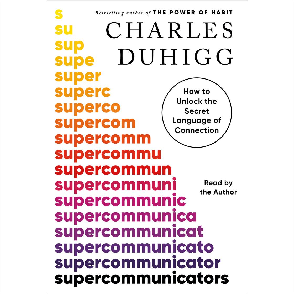 Supercommunicators by Charles Duhigg