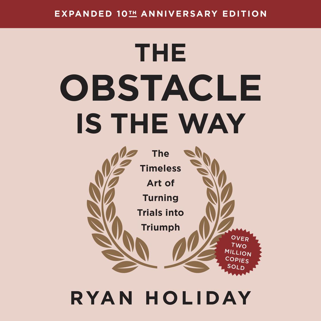 The Obstacle is the Way Expanded 10th Anniversary Edition by Ryan Holiday