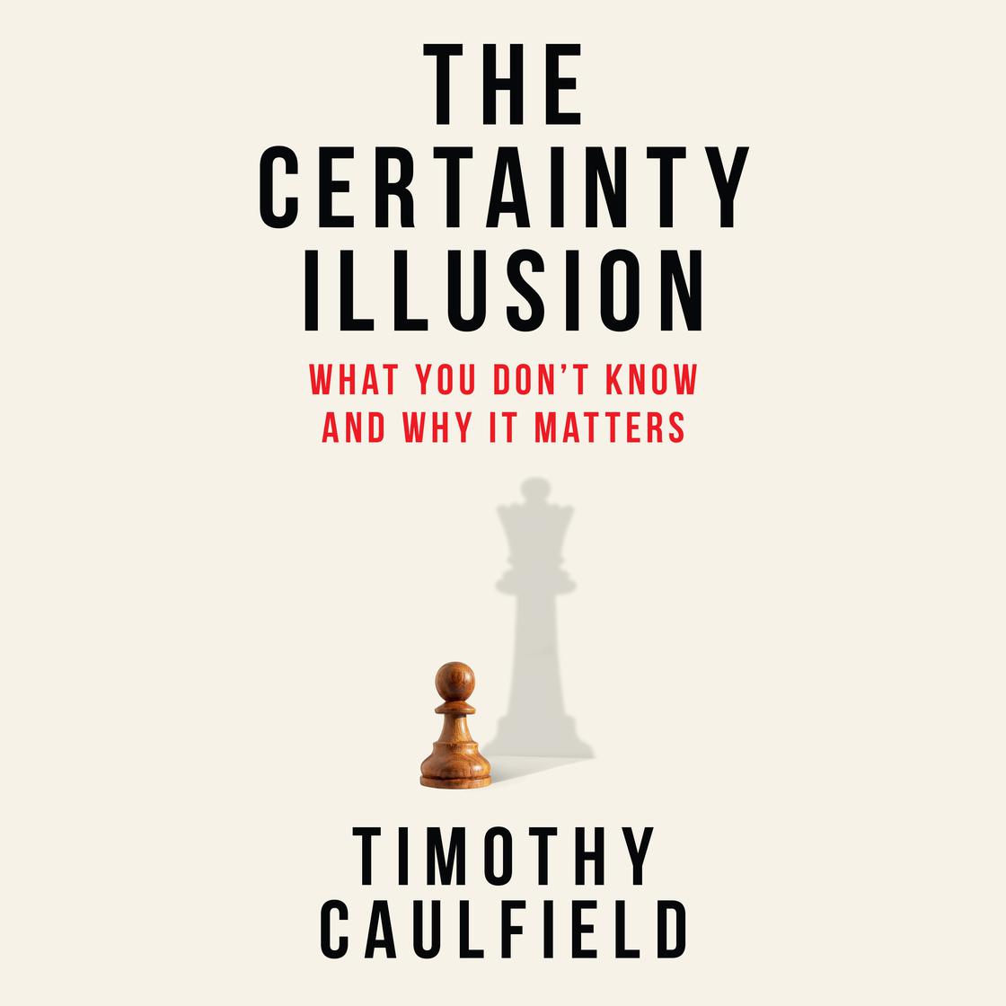 The Certainty Illusion by Timothy Caulfield