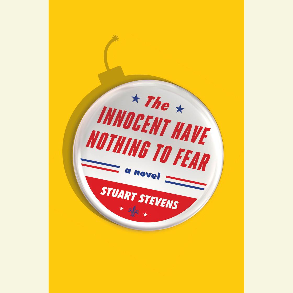 The Innocent Have Nothing to Fear by Stuart Stevens