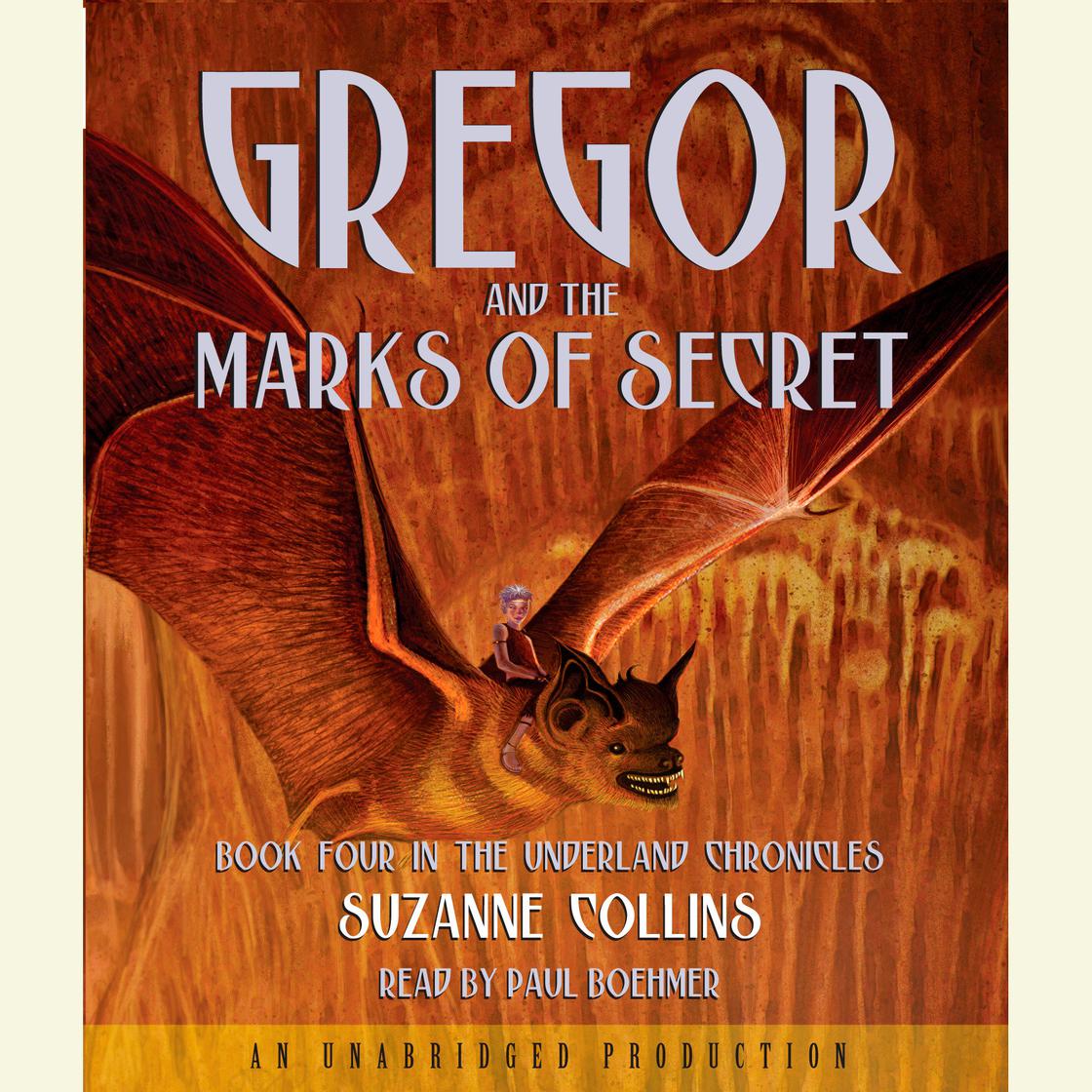 The Underland Chronicles Book Four: Gregor and the Marks of Secret by Suzanne Collins