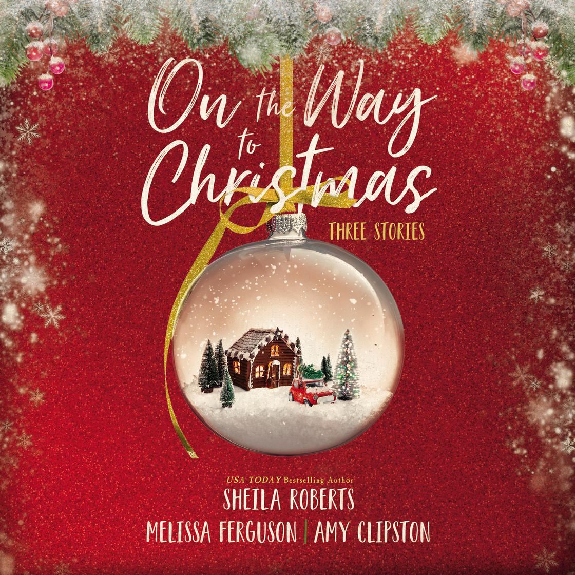 On the Way to Christmas by Sheila Roberts, Melissa Ferguson & Amy Clipston