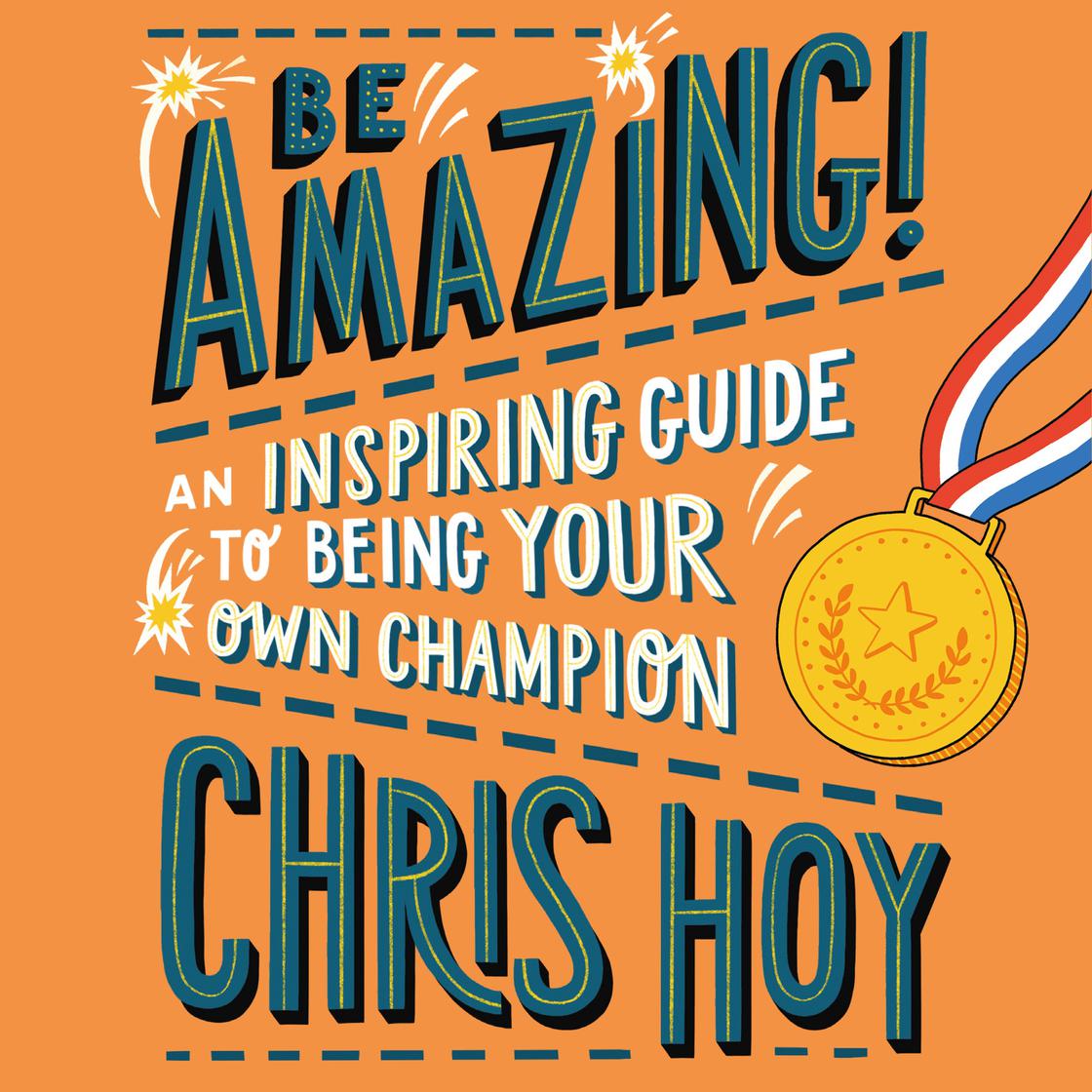 Be Amazing! by Sir Chris Hoy