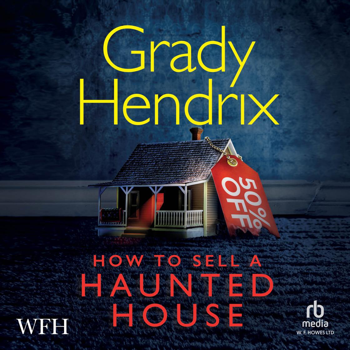 How To Sell A Haunted House by Grady Hendrix