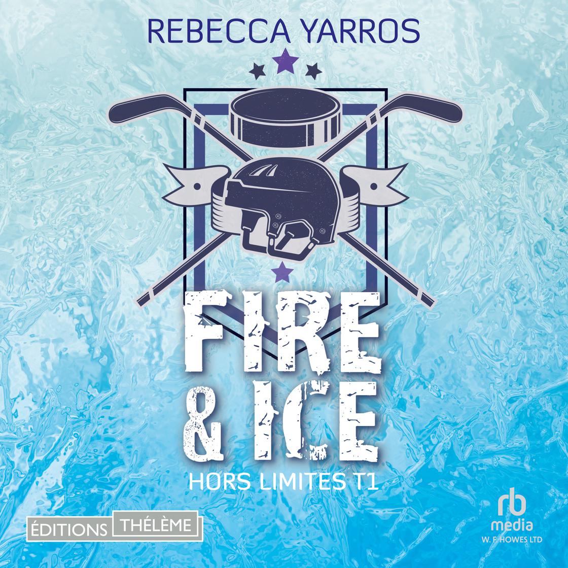 Hors limites T1: Fire & ice by Rebecca Yarros