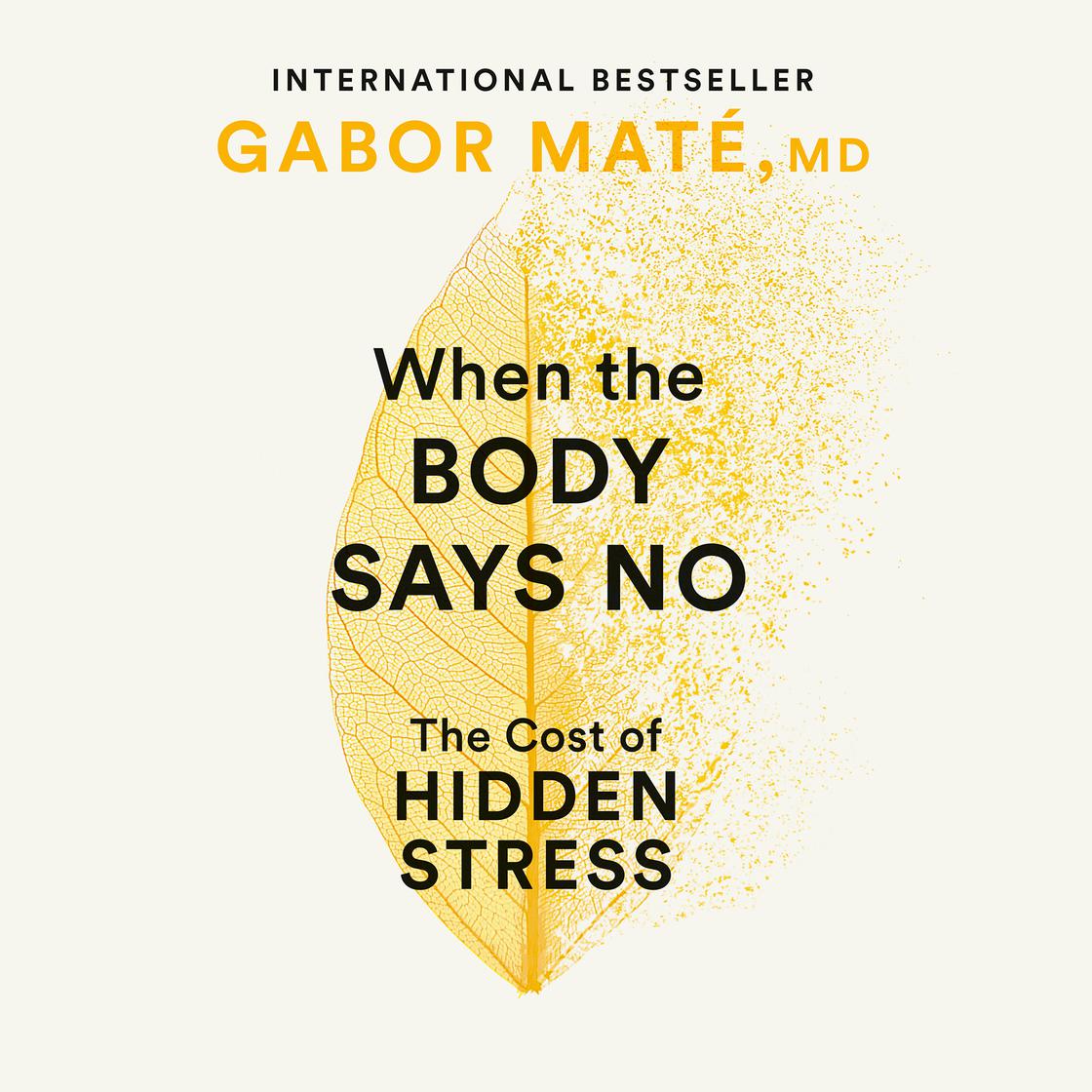 When the Body Says No by Gabor Maté, MD