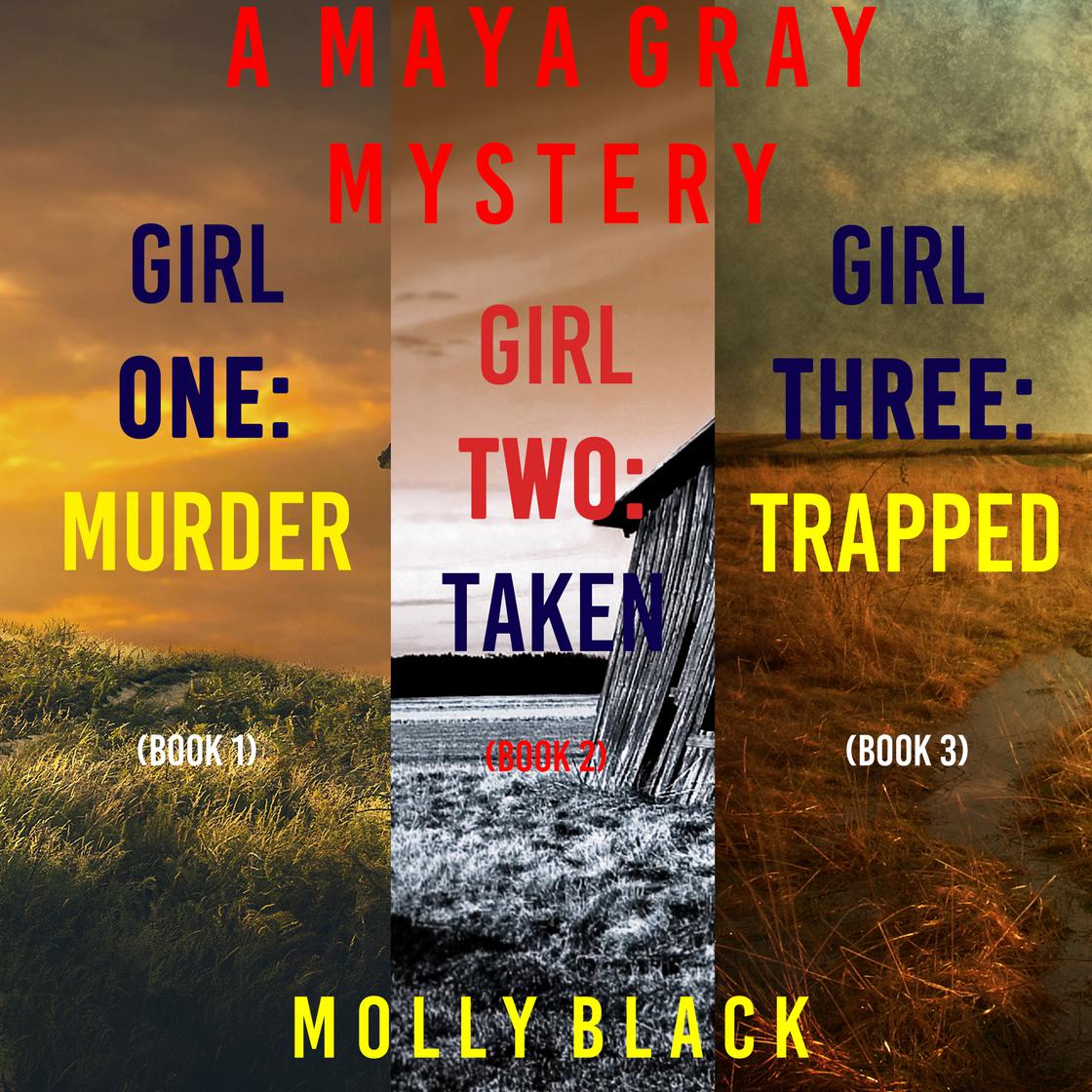 A Maya Gray FBI Suspense Thriller Bundle: Girl One: Murder (#1), Girl Two: Taken (#2), and Girl Three: Trapped (#3) by Molly Black