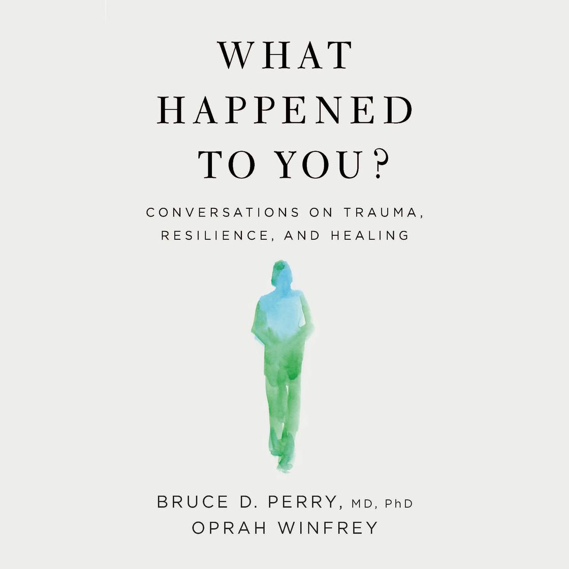 What Happened to You? by Oprah Winfrey & Bruce D. Perry