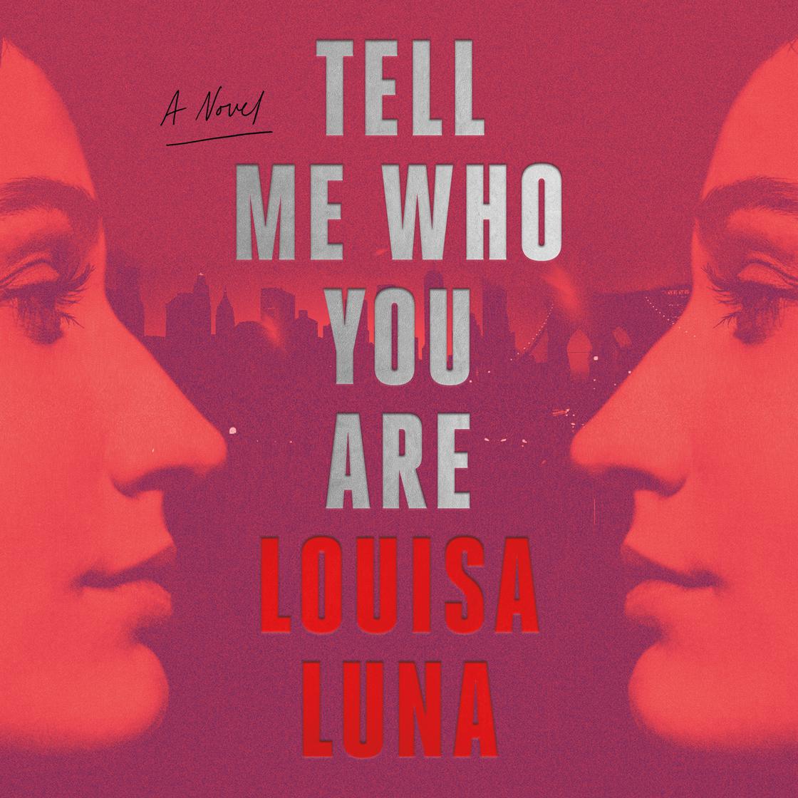 Tell Me Who You Are by Louisa Luna