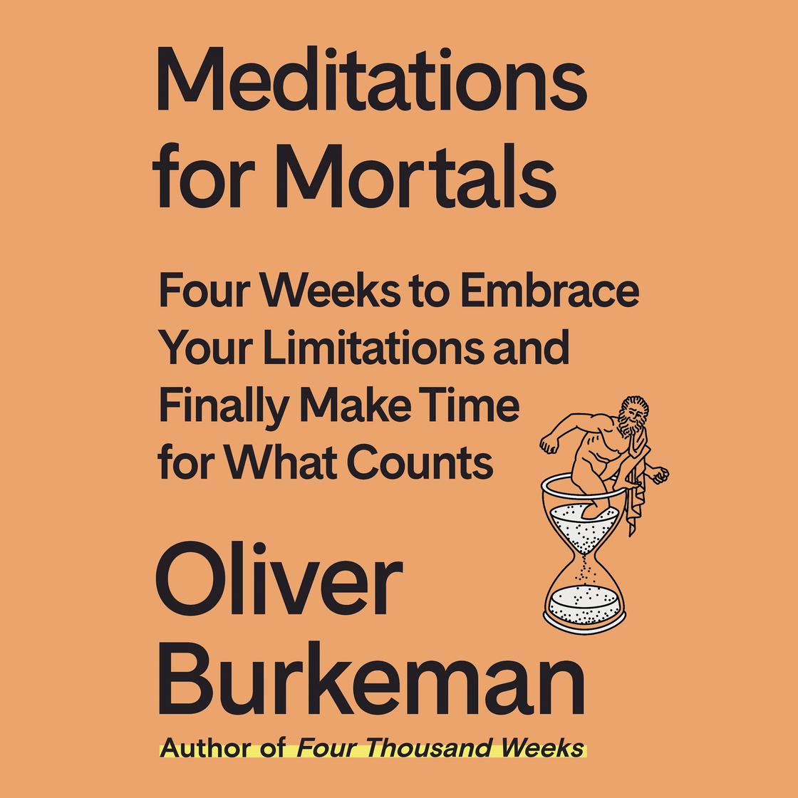 Meditations for Mortals by Oliver Burkeman