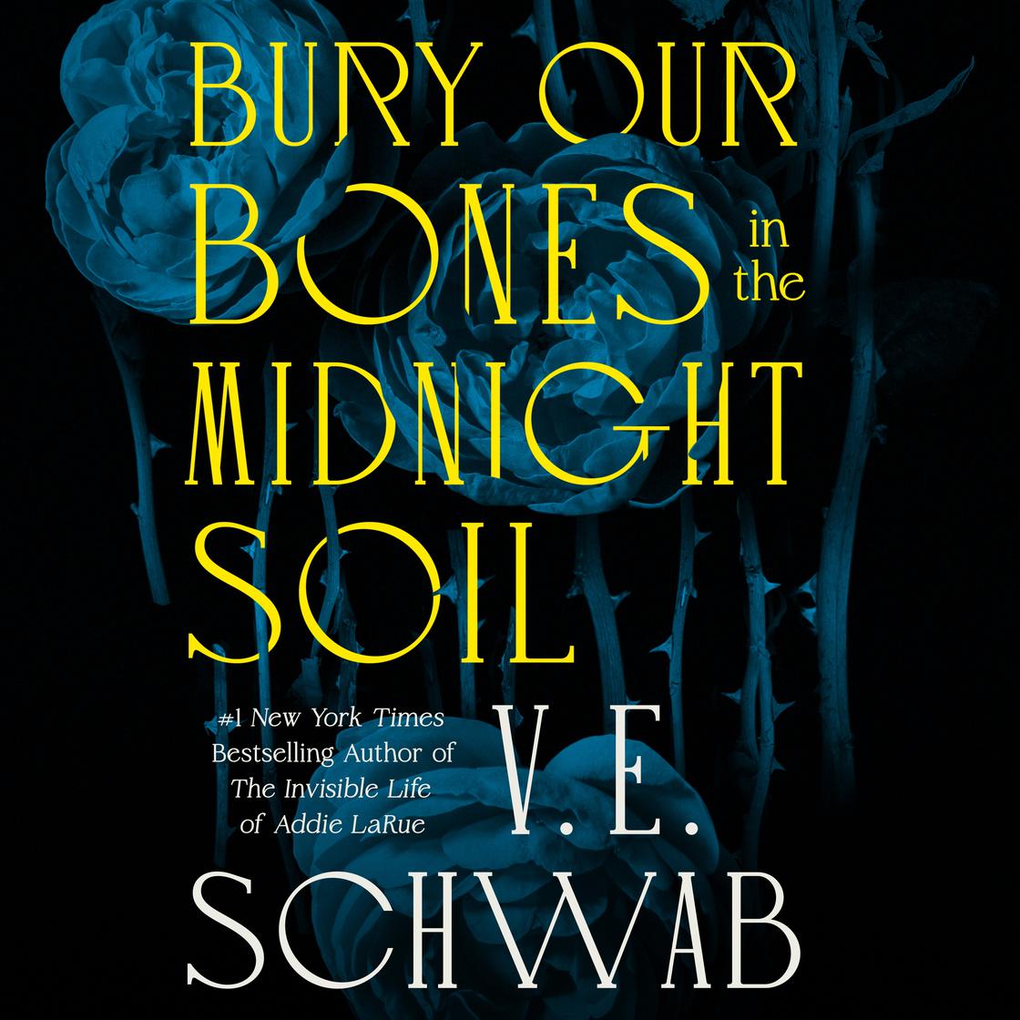 Bury Our Bones in the Midnight Soil by V. E. Schwab