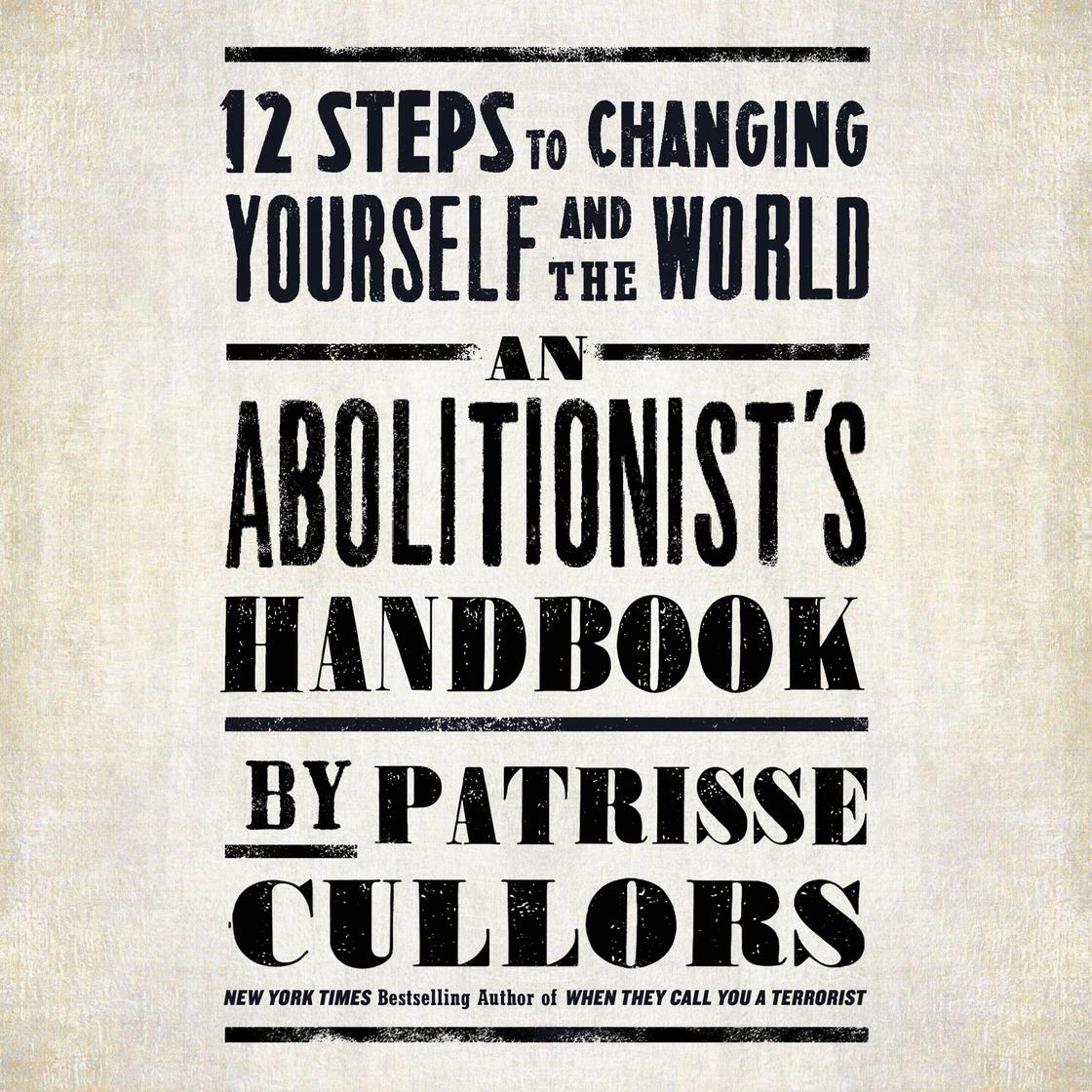 An Abolitionist's Handbook by Patrisse Cullors