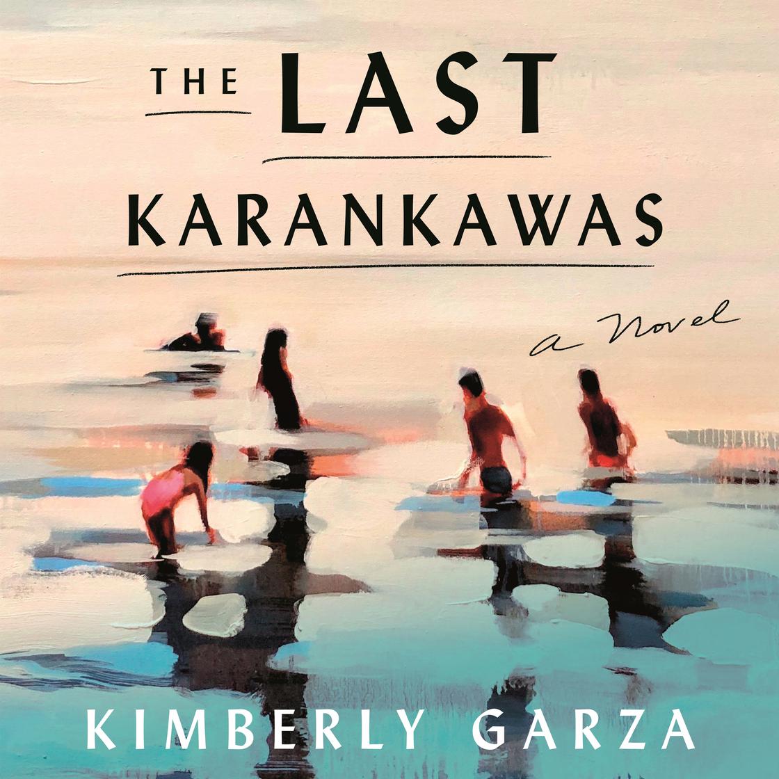 The Last Karankawas by Kimberly Garza