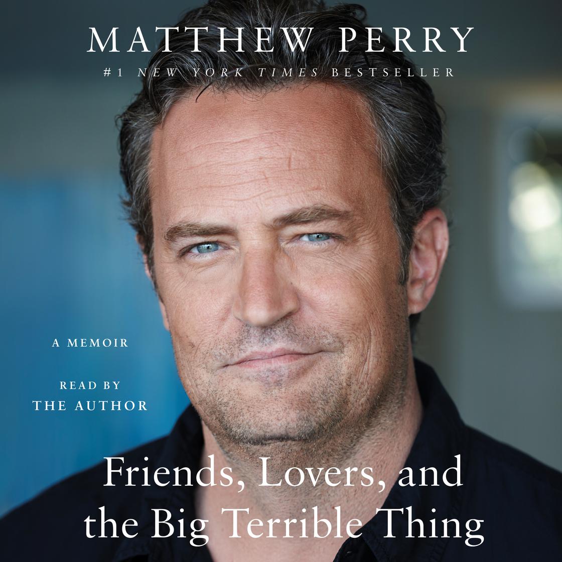 Friends, Lovers, and the Big Terrible Thing by Matthew Perry