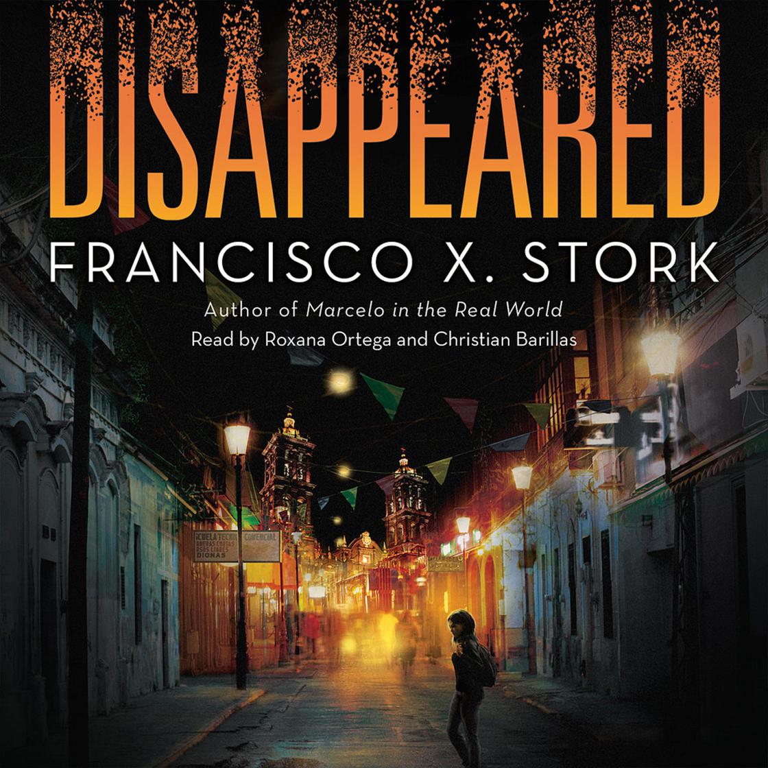 Disappeared by Francisco X. Stork