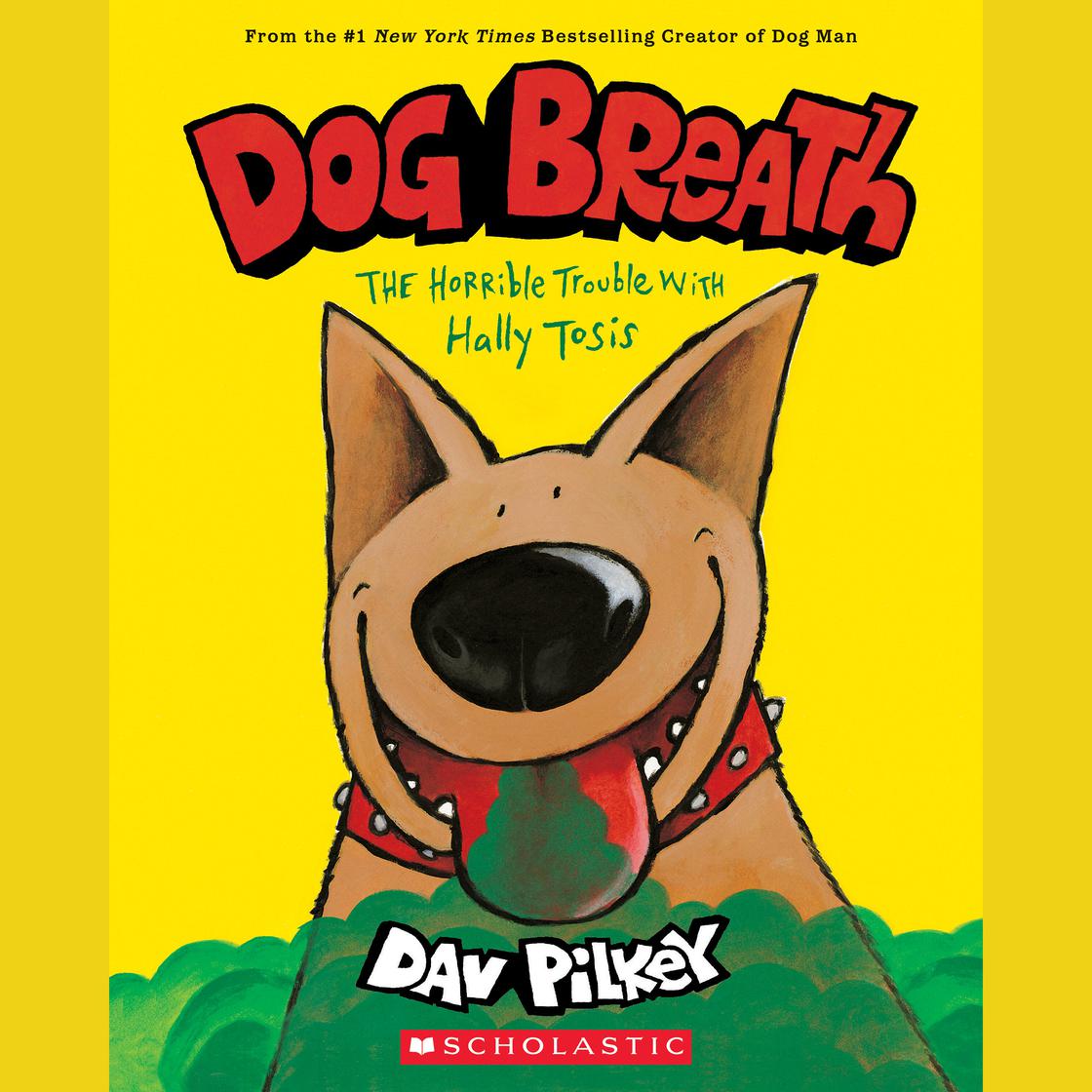 Dog Breath: The Horrible Trouble with Hally Tosis by Dav Pilkey