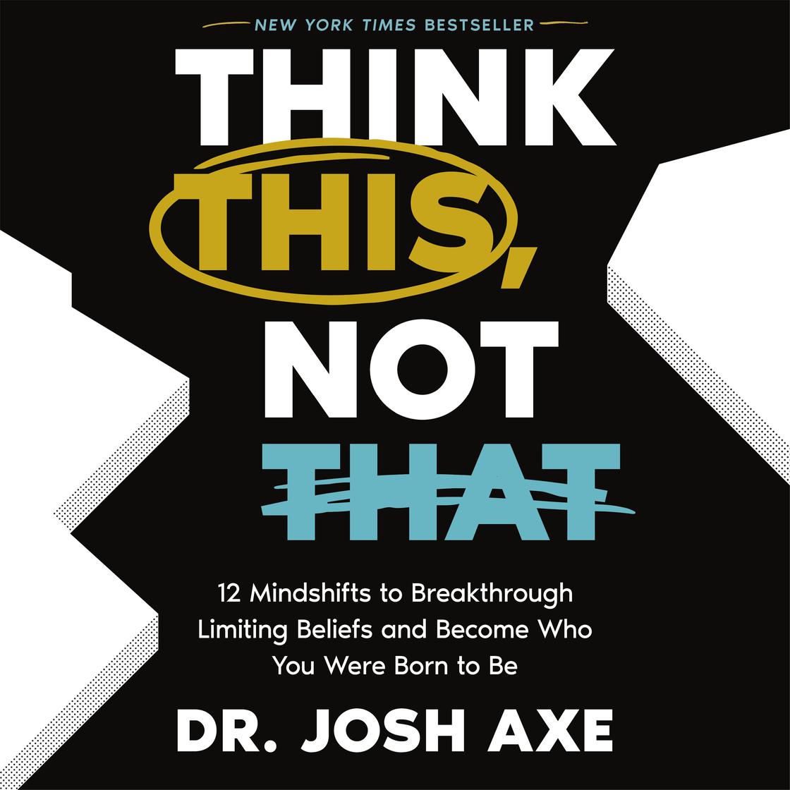 Think This, Not That by Dr. Josh Axe