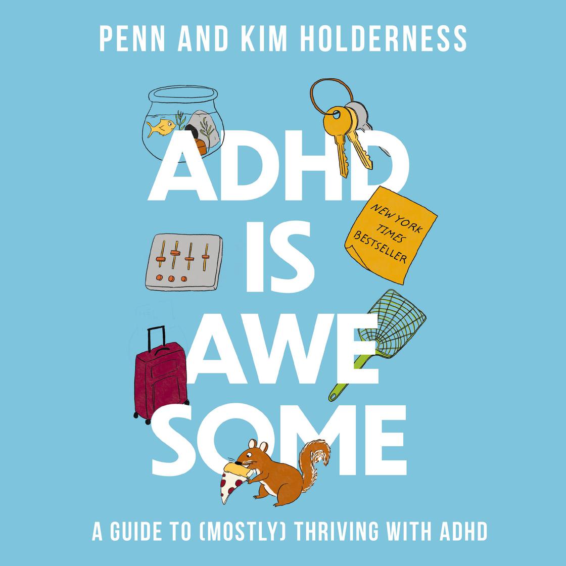 ADHD is Awesome by Penn Holderness & Kim Holderness