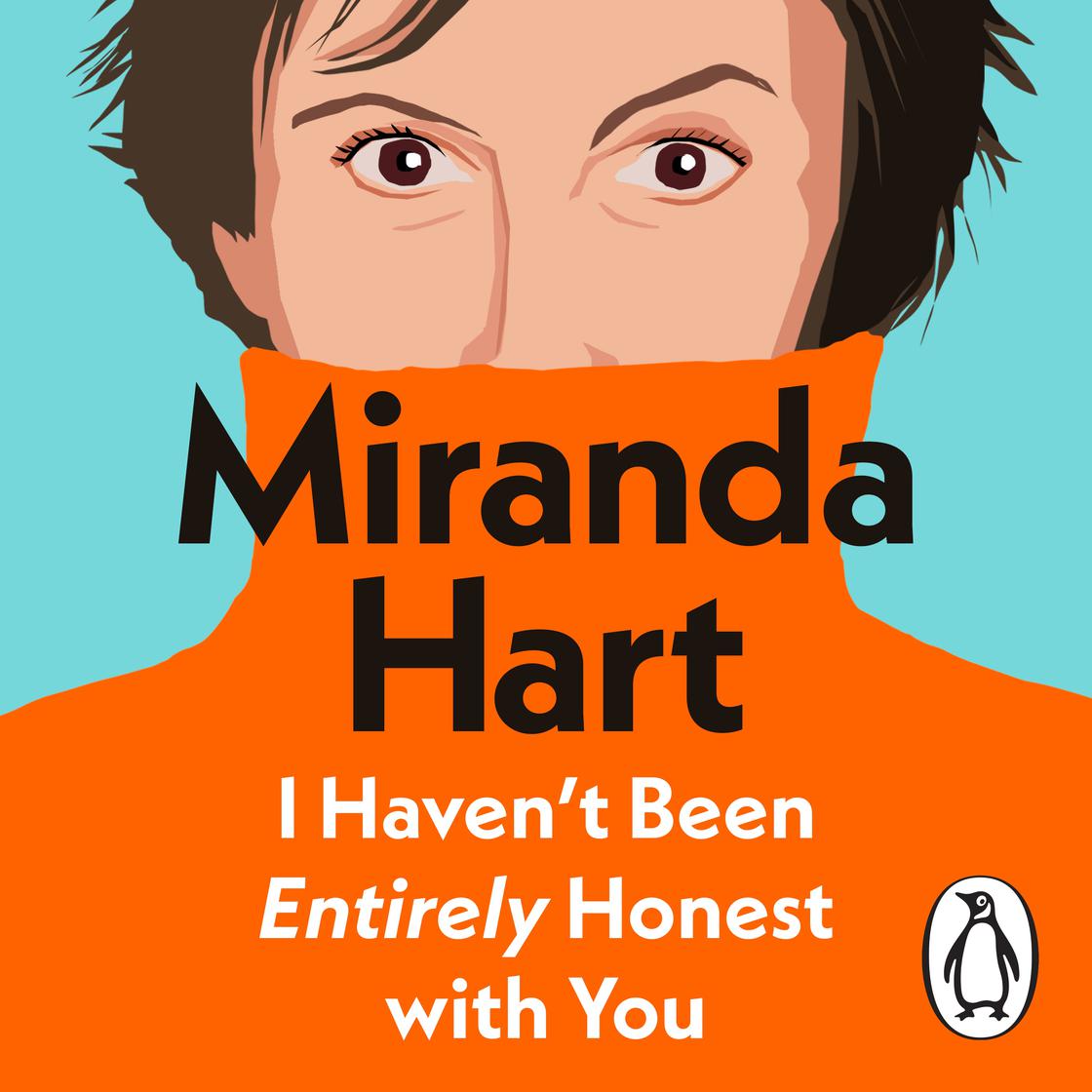 I Haven’t Been Entirely Honest with You by Miranda Hart