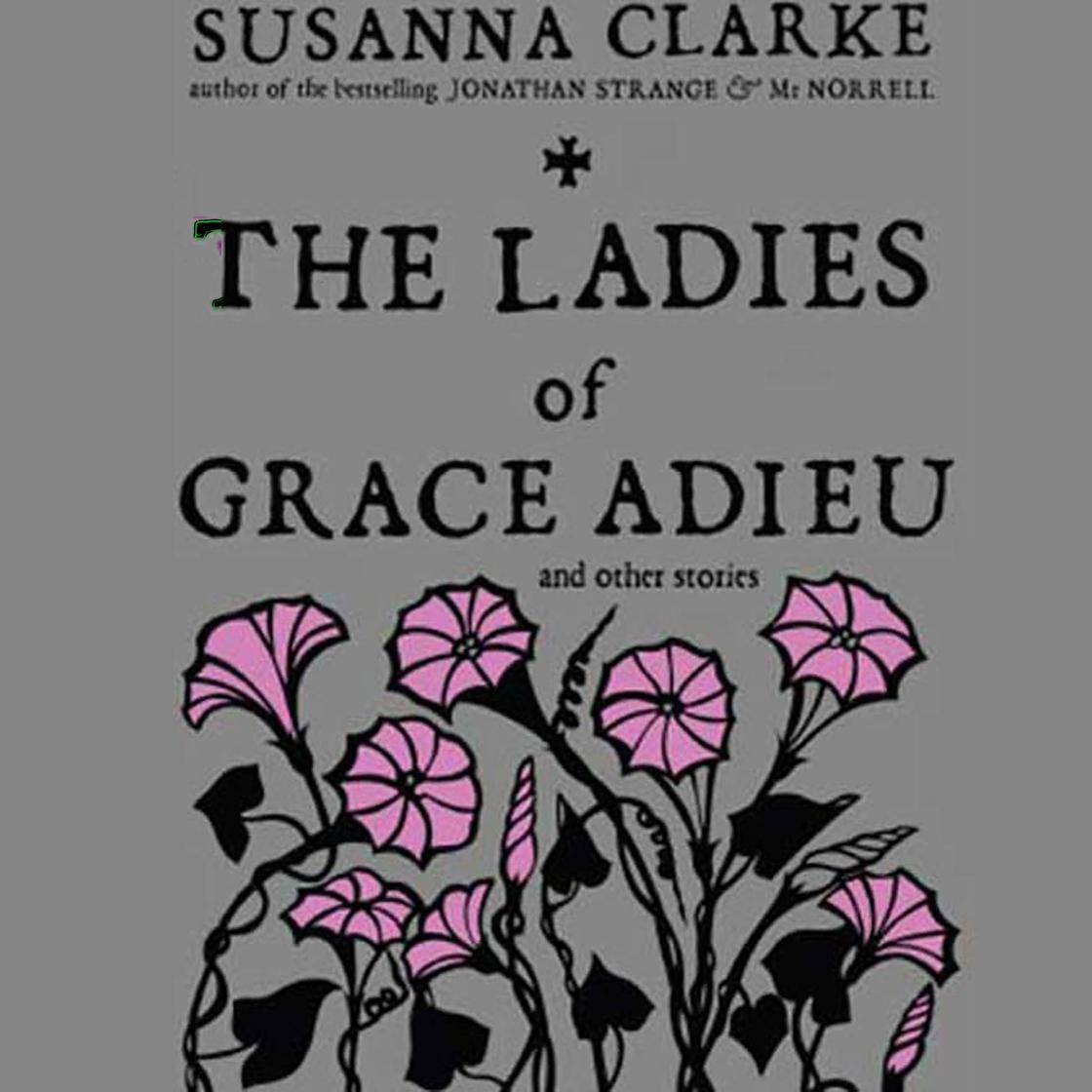 The Ladies of Grace Adieu and Other Stories by Susanna Clarke