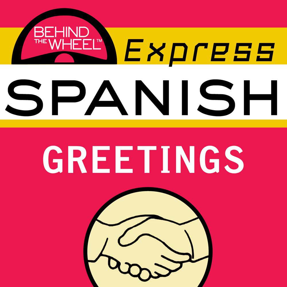 Behind the Wheel Express Spanish: Greetings by Behind the Wheel