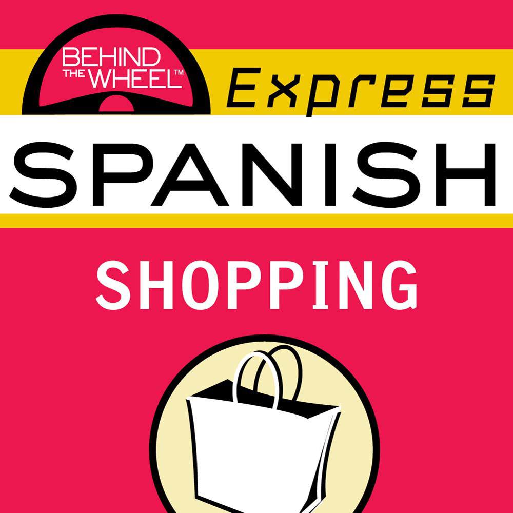 Behind the Wheel Express Spanish: Shopping by Behind the Wheel