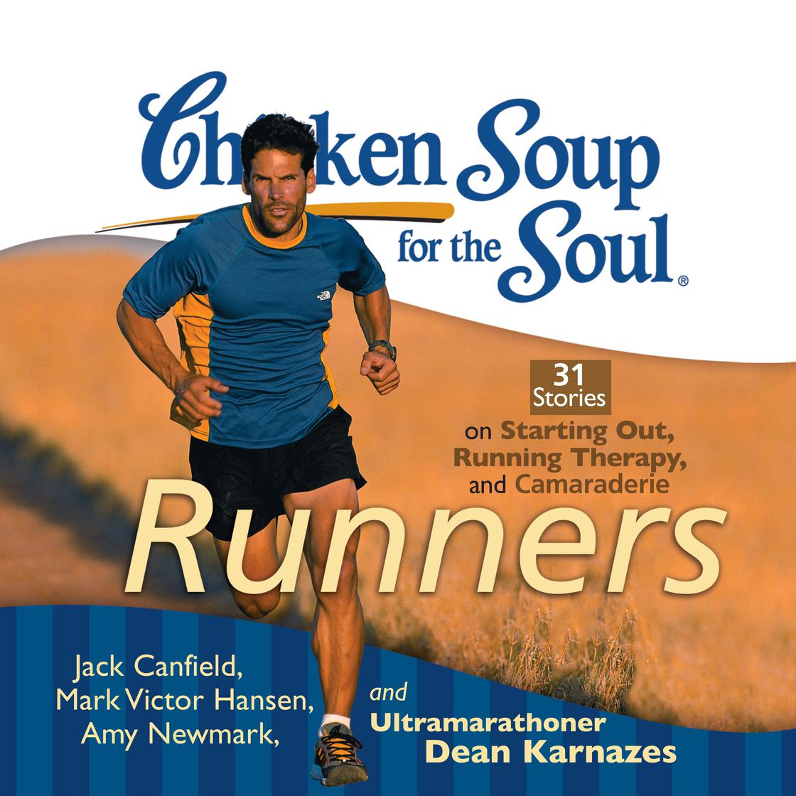 Chicken Soup for the Soul: Runners - 31 Stories on Starting Out, Running Therapy, and Camaraderie by Jack Canfield, Mark Victor Hansen, Amy Newmark & Dean Karnazes