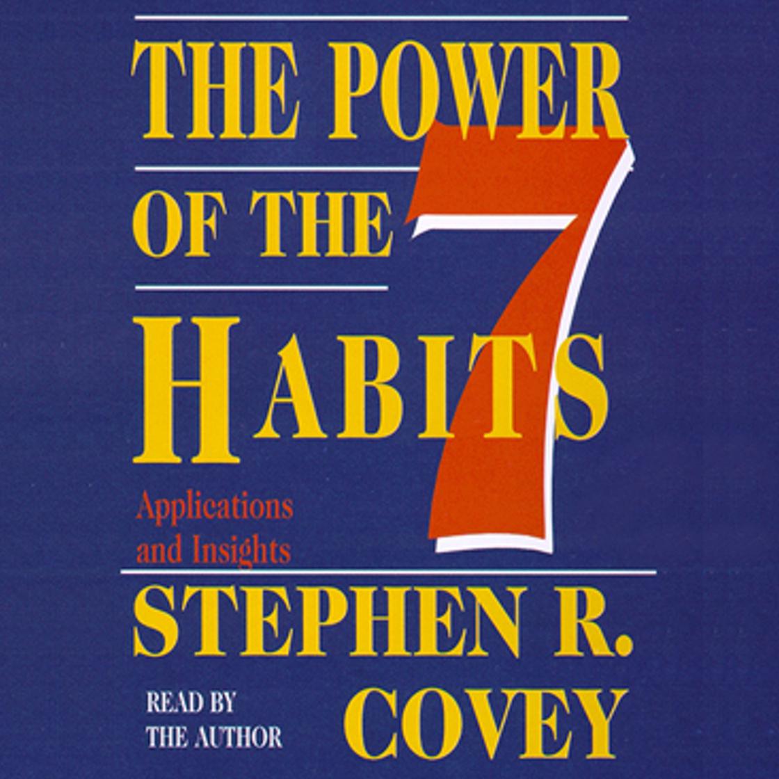 The Power of the 7 Habits - Abridged by Stephen R. Covey