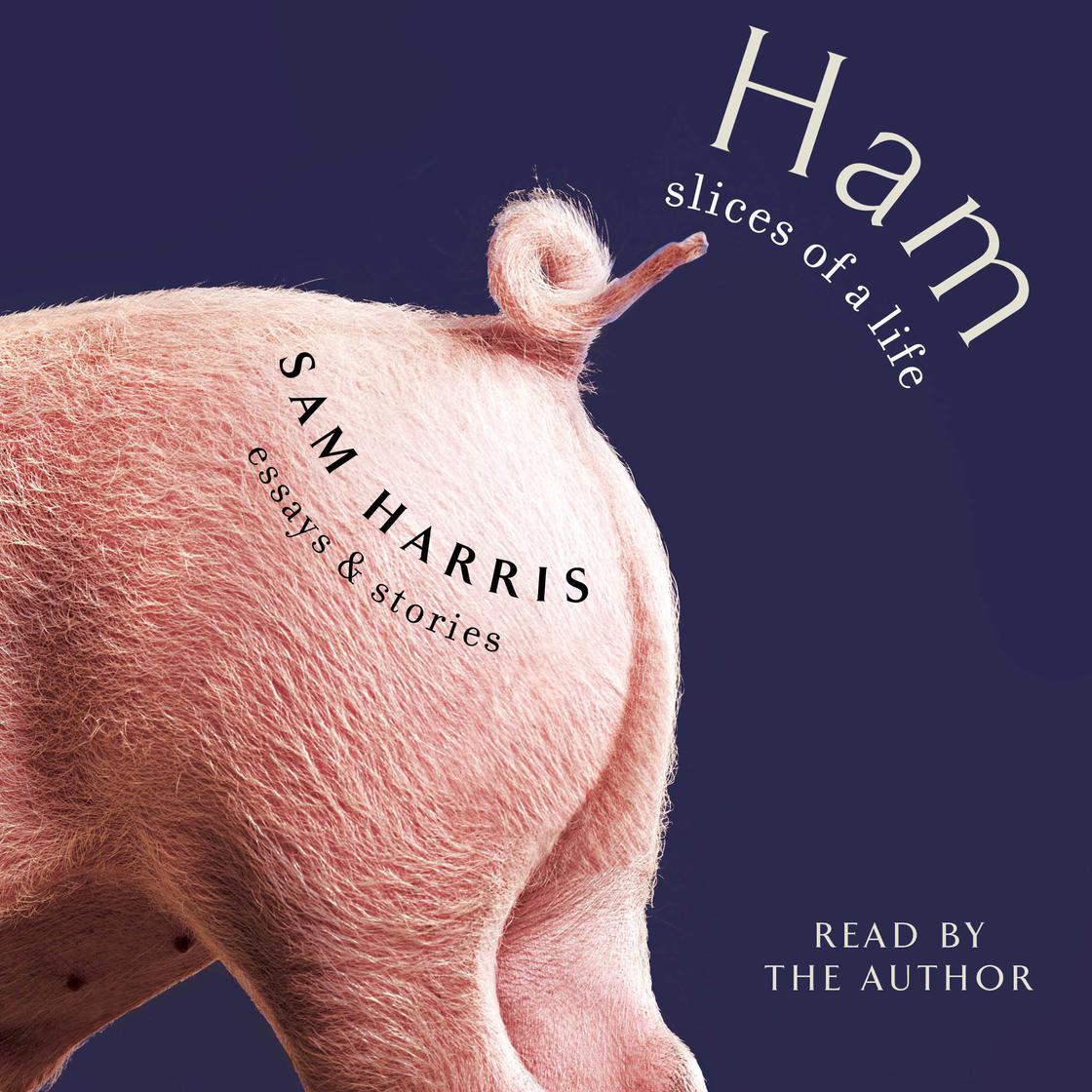 Ham: Slices of a Life by Sam Harris