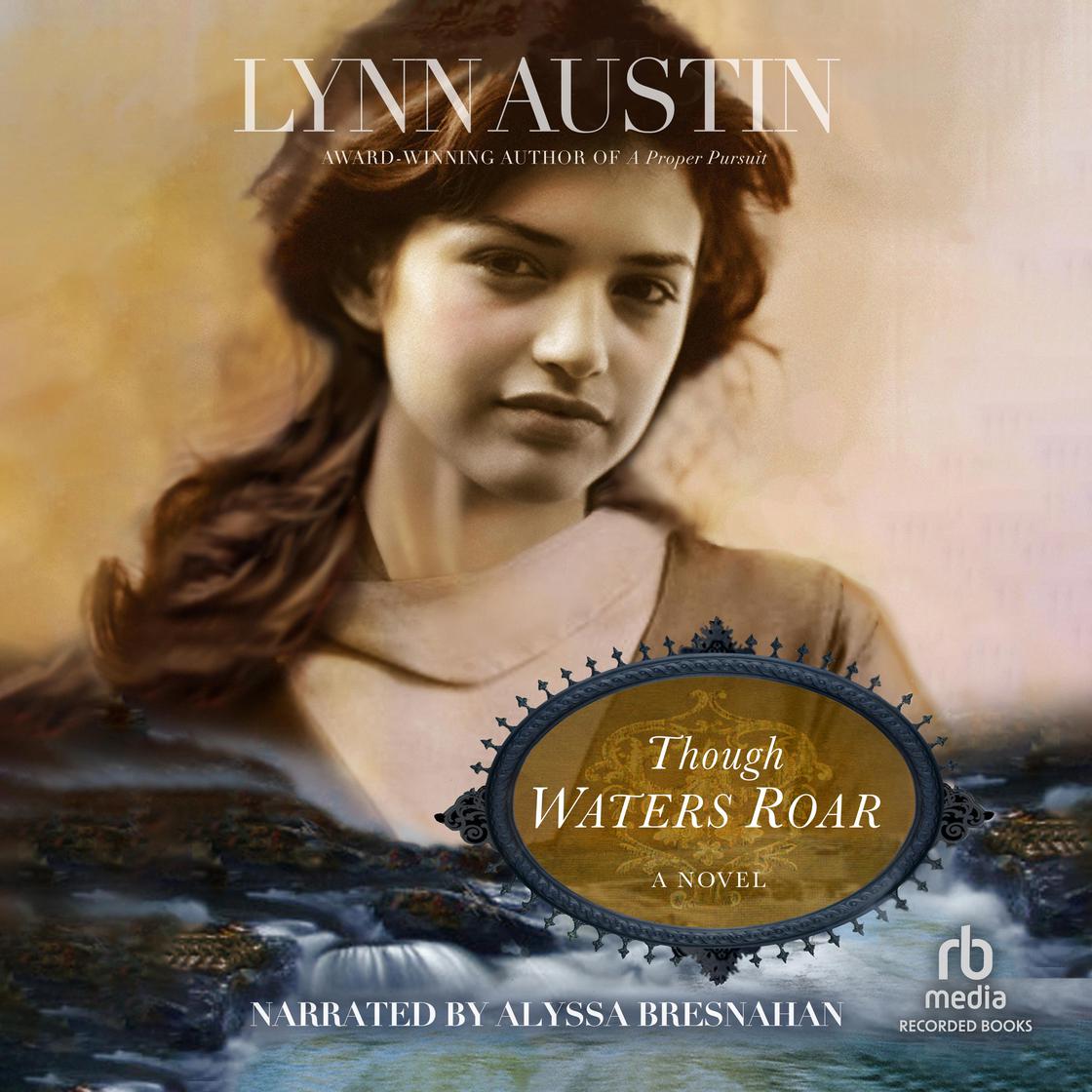 Though Waters Roar by Lynn Austin