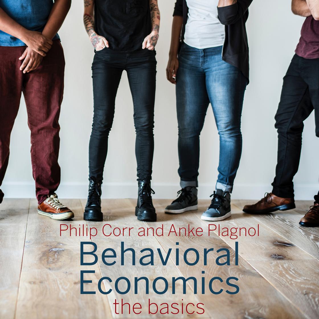 Behavioral Economics by Philip Corr & Anke Plagnol