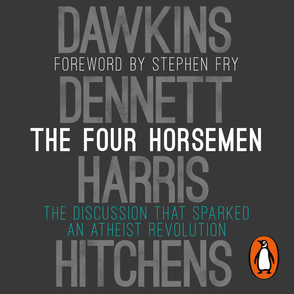 The Four Horsemen by Richard Dawkins, Sam Harris, Daniel C. Dennett & Christopher Hitchens