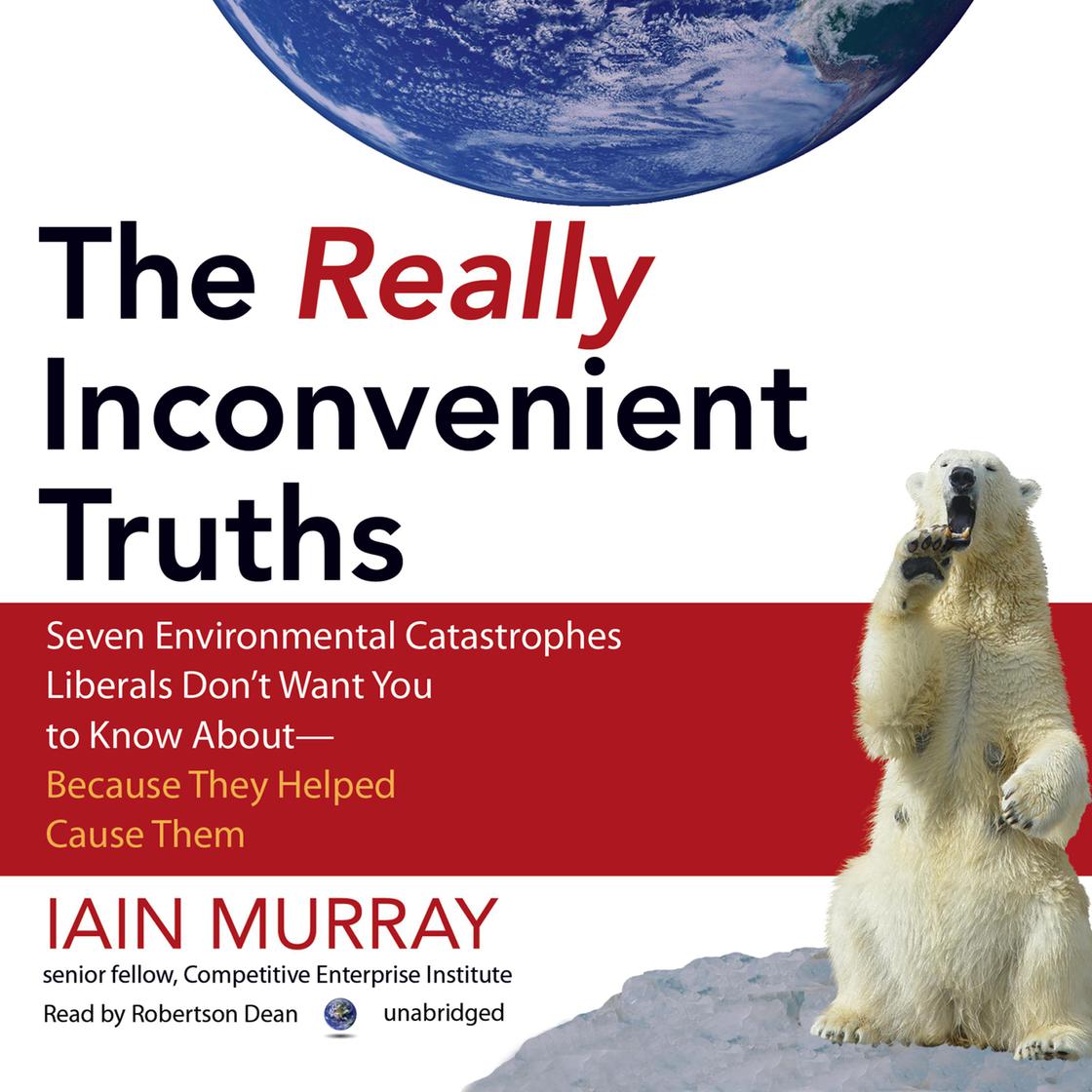 The Really Inconvenient Truths by Iain Murray