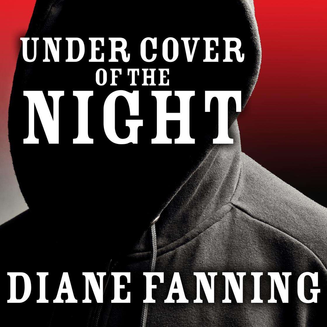 Under Cover of the Night by Diane Fanning