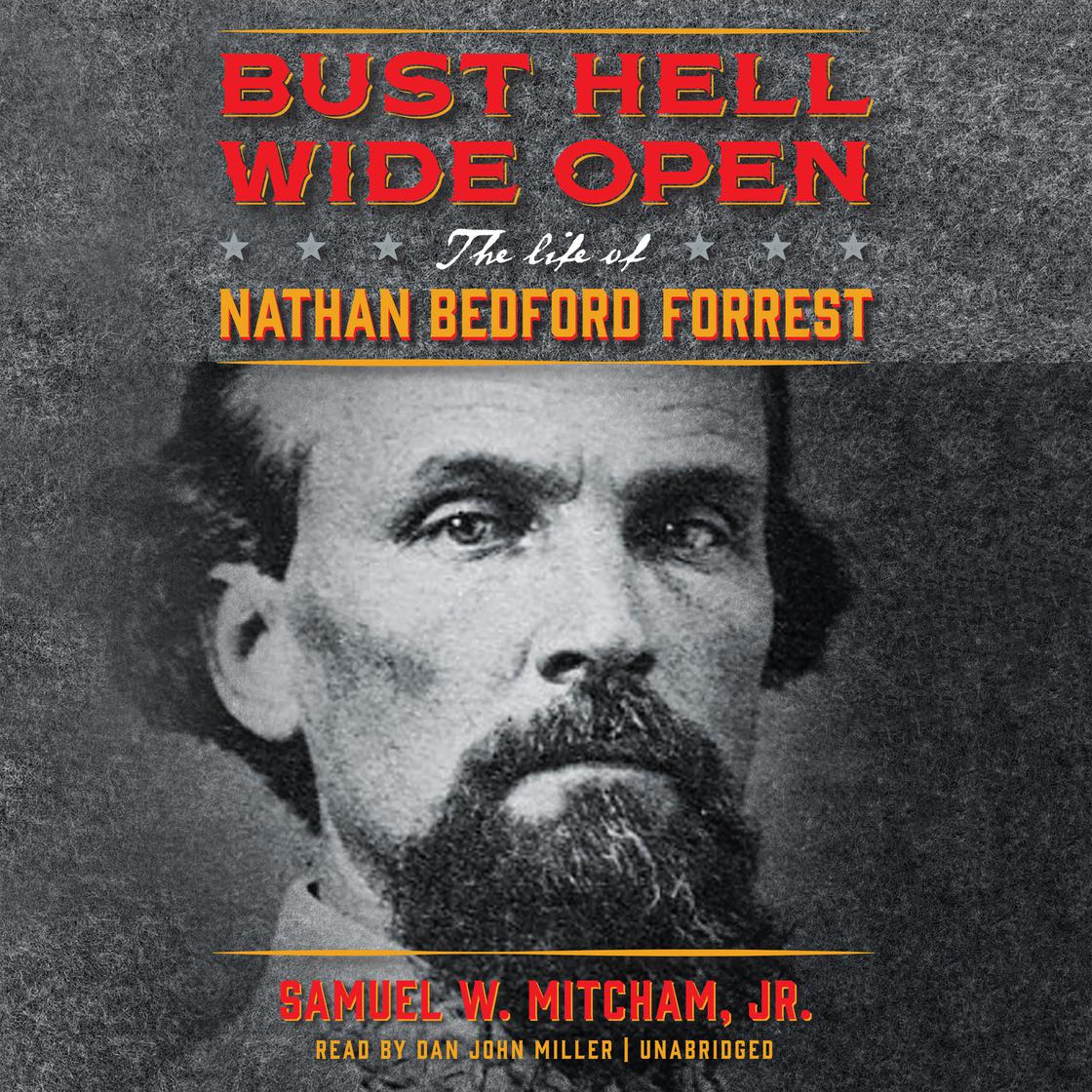 Bust Hell Wide Open by Samuel W. Mitcham