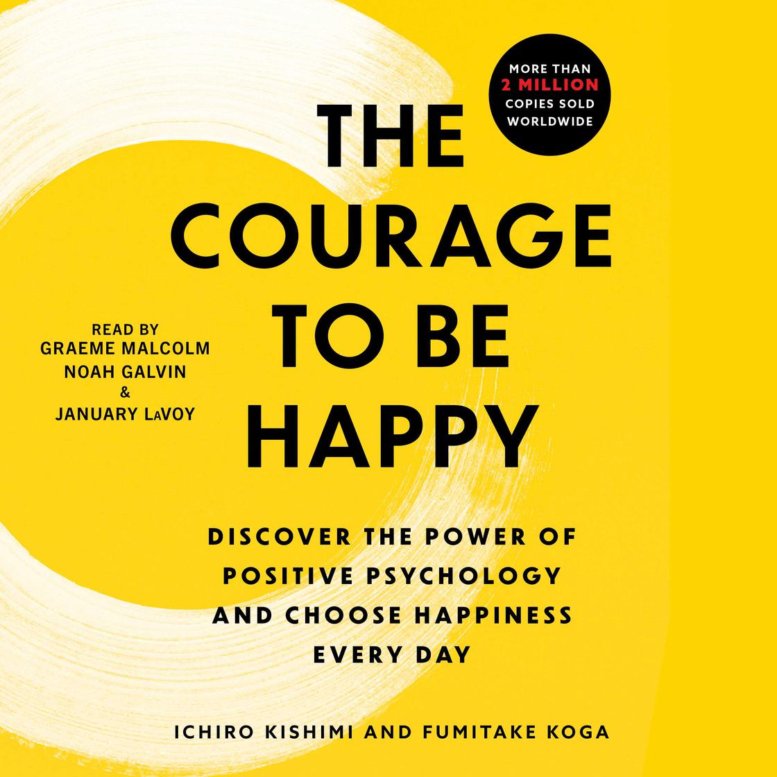 The Courage to Be Happy by Ichiro Kishimi & Fumitake Koga