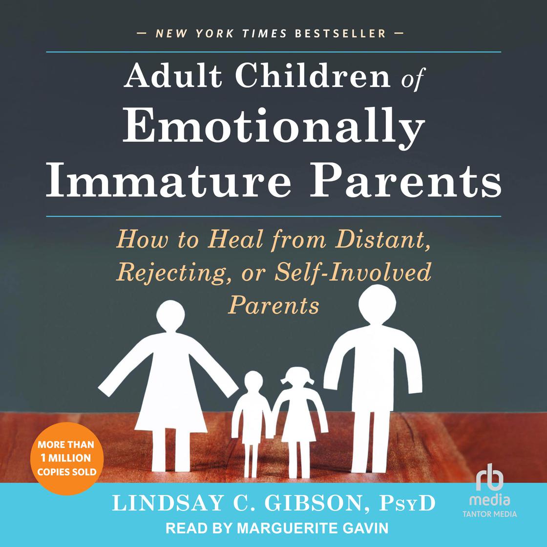 Adult Children of Emotionally Immature Parents by Lindsay C. Gibson, PsyD