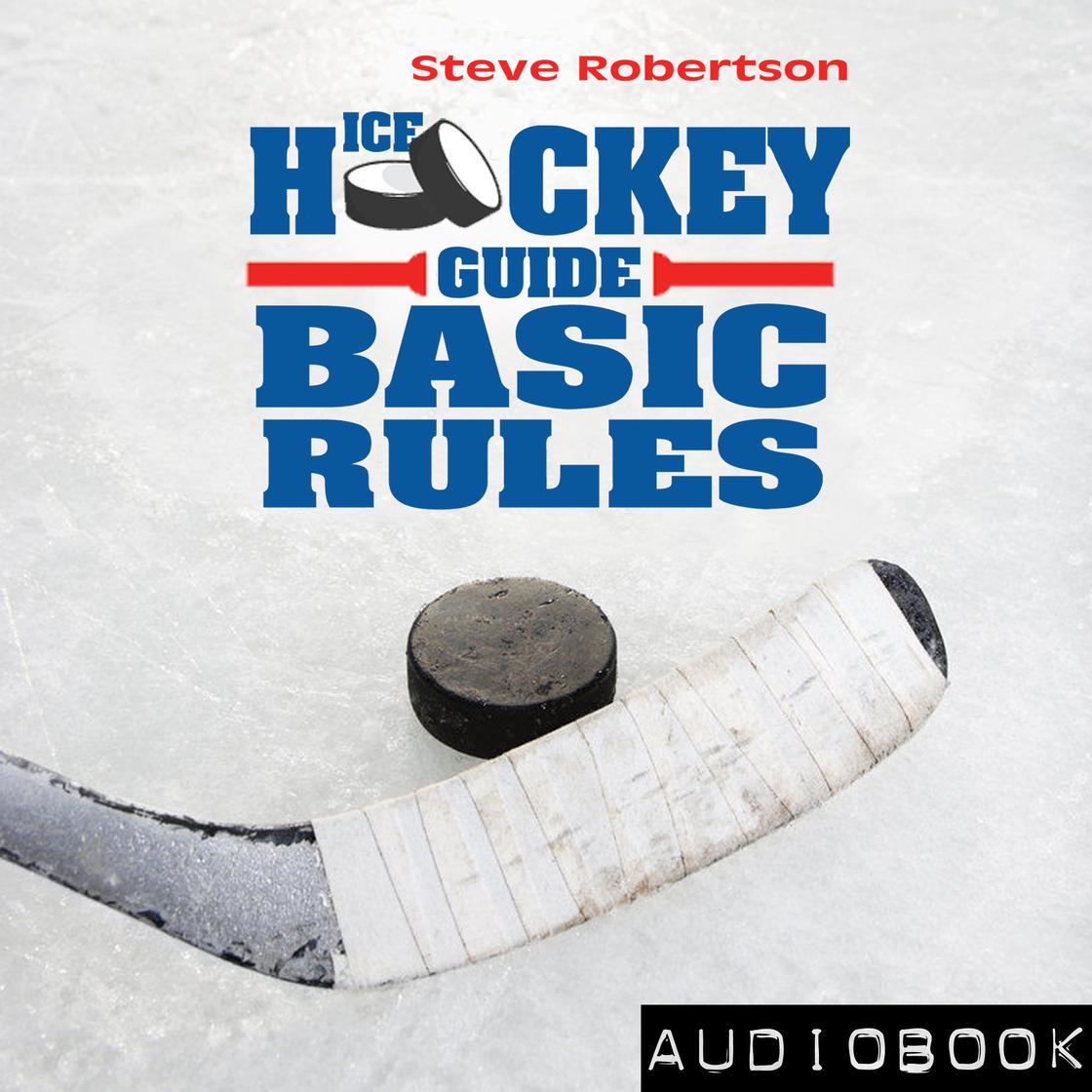 Ice Hockey Guide  17 Basic Rules by Steve Robertson