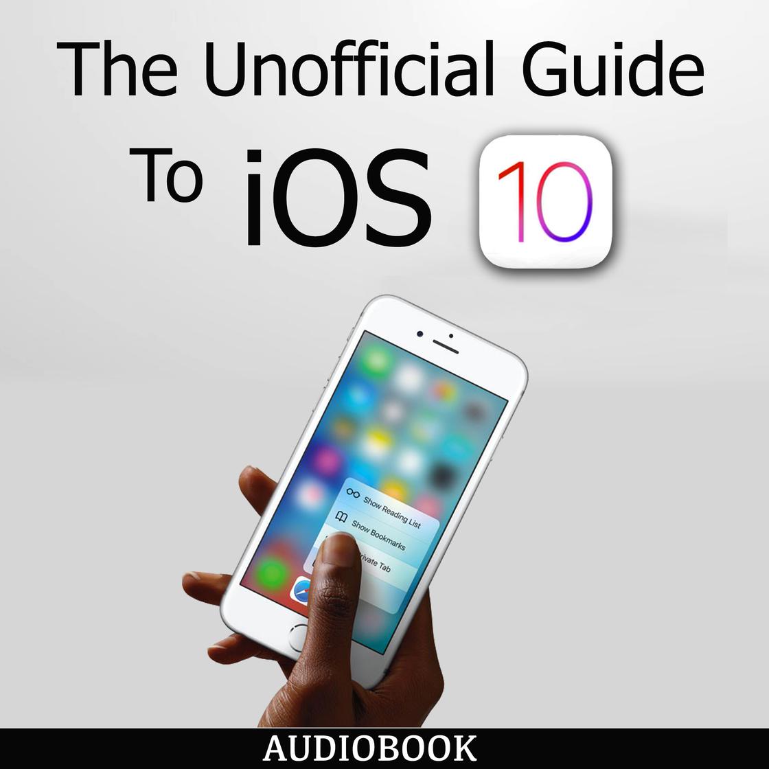 The Unofficial Guide To iOS 10 by My Ebook Publishing House