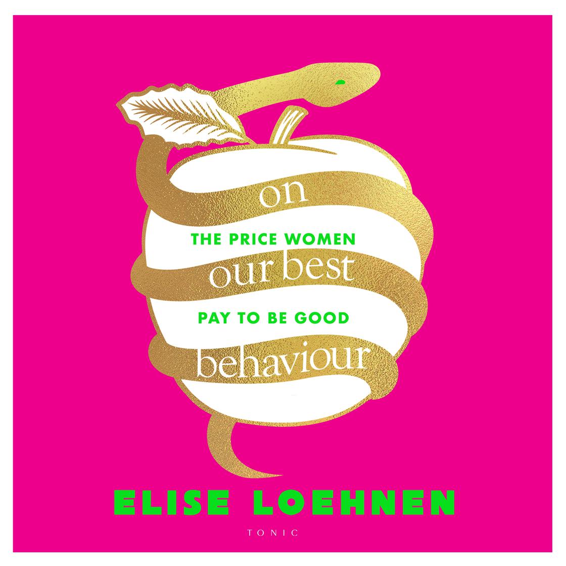 On Our Best Behaviour by Elise Loehnen