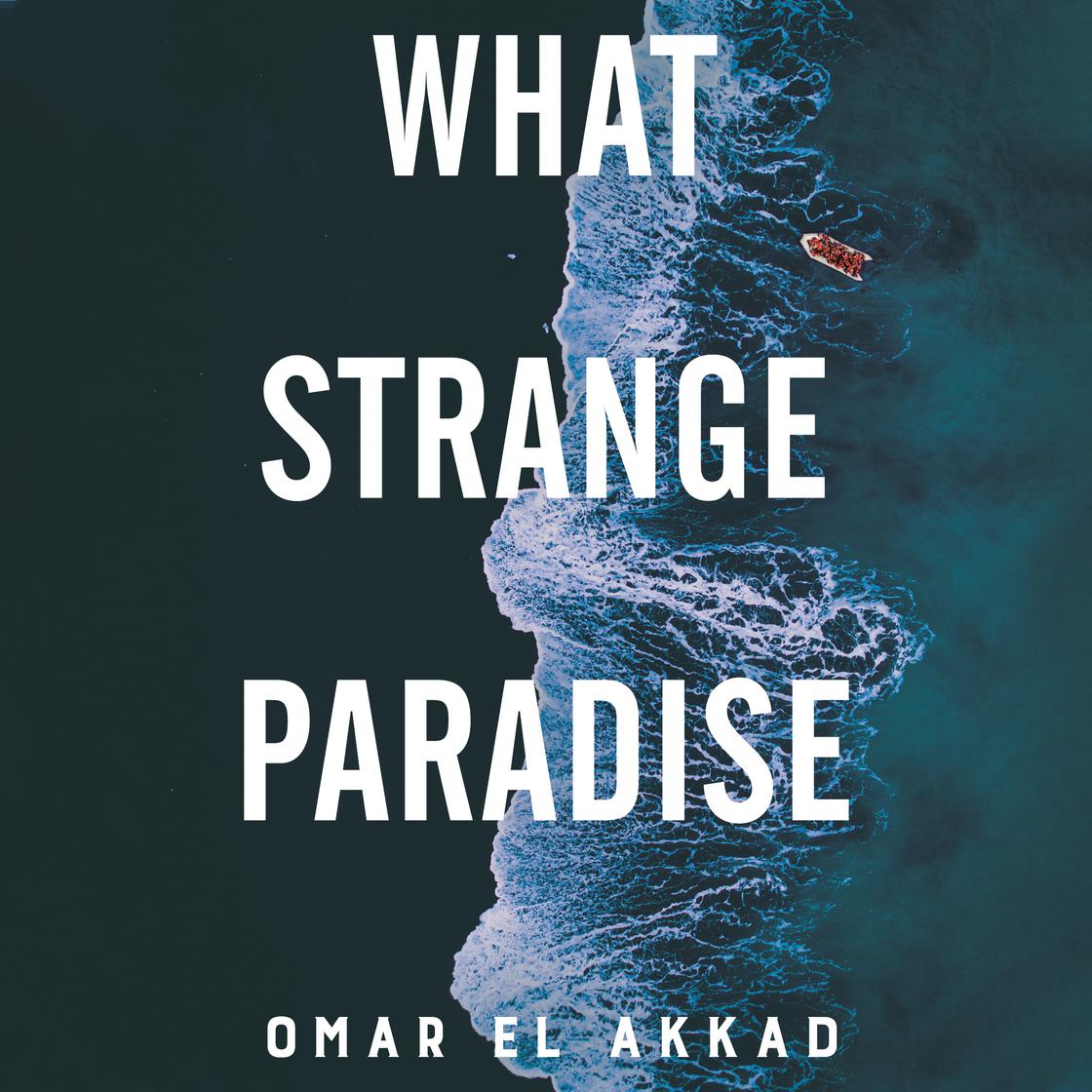 What Strange Paradise by Omar El Akkad