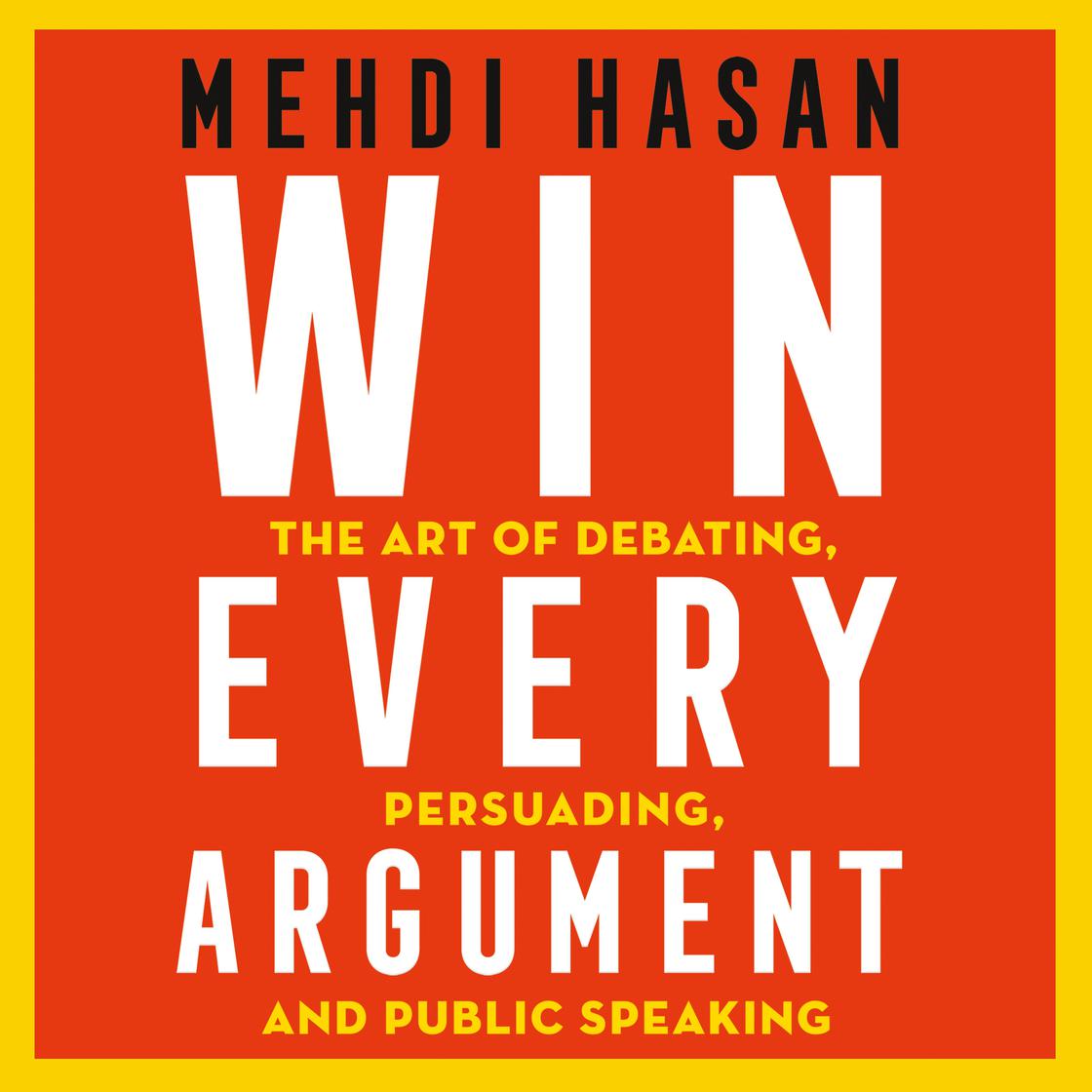 Win Every Argument by Mehdi Hasan