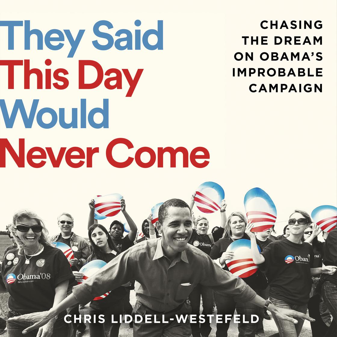 They Said This Day Would Never Come by Chris Liddell-Westefeld