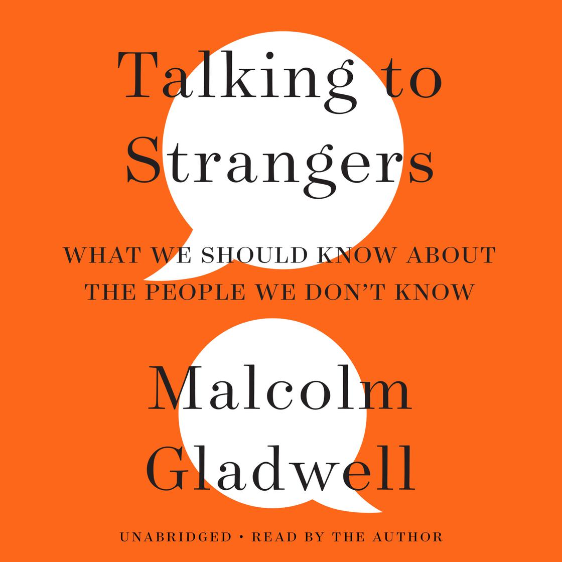 Talking to Strangers by Malcolm Gladwell