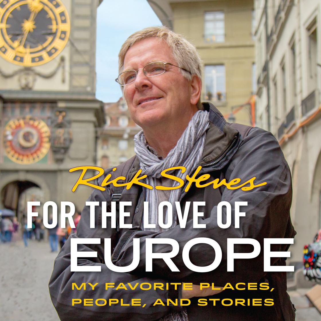 For the Love of Europe by Rick Steves