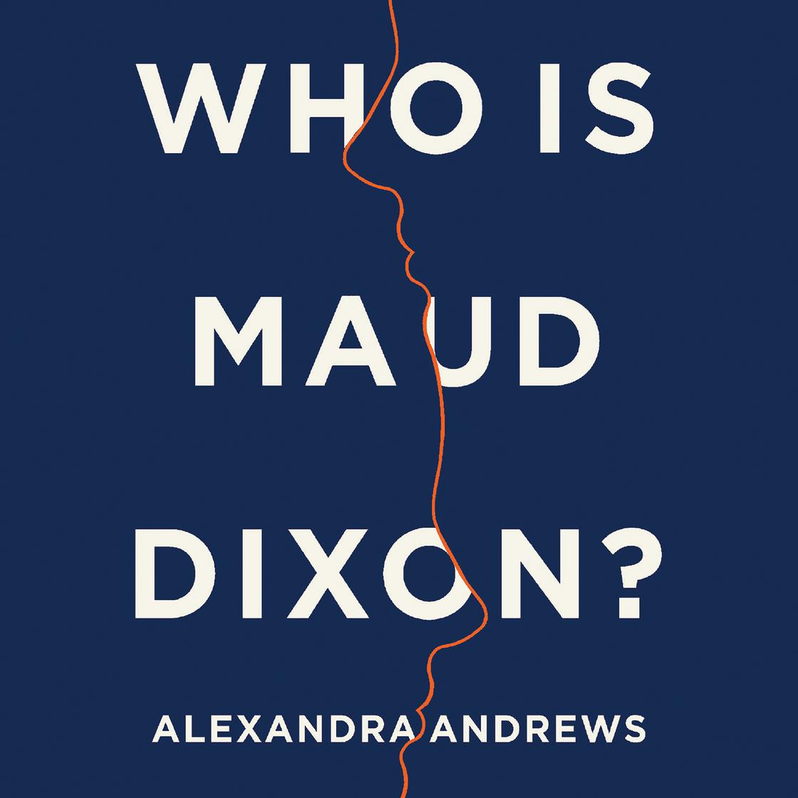 Who is Maud Dixon? by Alexandra Andrews